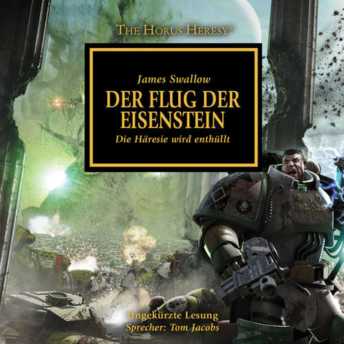 Hoerbuch The Horus Heresy 04: Der Flug der Eisenstein - James Swallow - Tom Jacobs