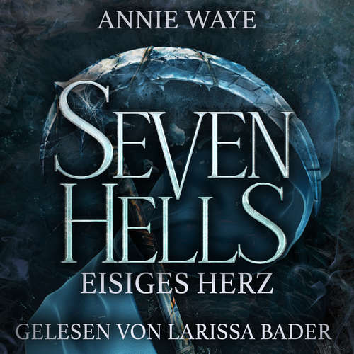Hoerbuch Seven Hells 2: Eisiges Herz - Dämonen Romantasy - Annie Waye - Larissa Bader