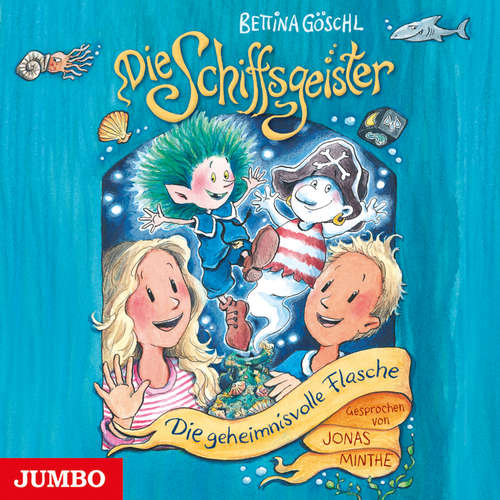 Hoerbuch Die Schiffsgeister. Die geheimnisvolle Flasche [Band 1] - Bettina Göschl - Jones Minthe