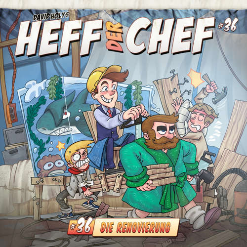 Hoerbuch Heff der Chef, Folge 36: Die Renovierung - Aikaterini Maria Schlösser - Wolfgang Bahro