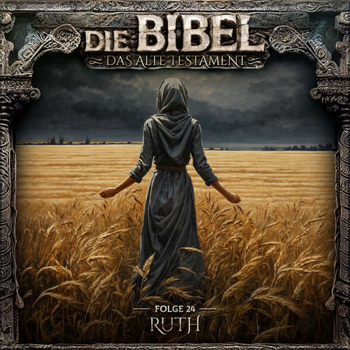 Hoerbuch Die Bibel, Altes Testament, Folge 24: Ruth - Aikaterini Maria Schlösser - Marieke Oeffinger