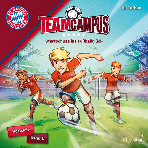 Hoerbuch FC Bayern Team Campus - Startschuss ins Fußballglück (Band 1) - Su Turhan - Robin Brosch