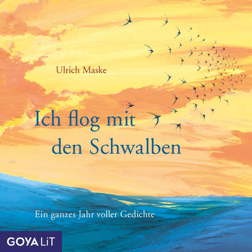 Hoerbuch Ich flog mit den Schwalben. Ein ganzes Jahr voller Gedichte - Ulrich Maske - Julia Nachtmann