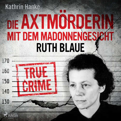 Hoerbuch Ruth Blaue – Die Axtmörderin mit dem Madonnengesicht - Kathrin Hanke - Matthias Hinz