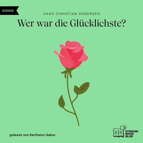 Hoerbuch Wer war die Glücklichste? - Hans Christian Andersen - Karlheinz Gabor