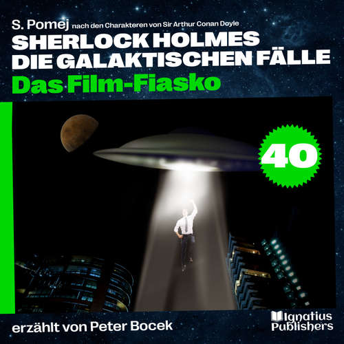 Hoerbuch Das Film-Fiasko (Sherlock Holmes - Die galaktischen Fälle, Folge 40) - Sir Arthur Conan Doyle - Peter Bocek