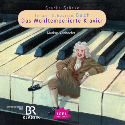 Hoerbuch Starke Stücke. Johann Sebastian Bach. Das Wohltemperierte Klavier -  - Stefan Wilkening