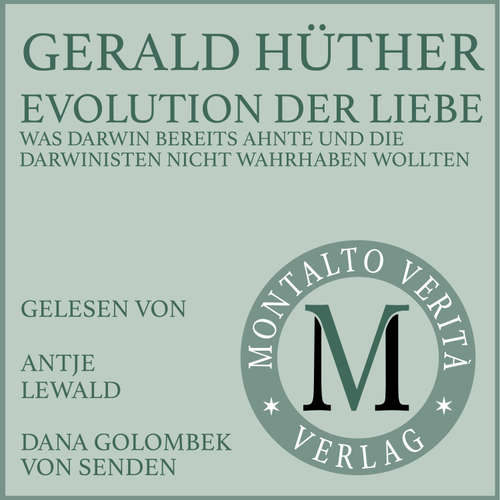 Hoerbuch Evolution der Liebe - Gerald Hüther - Antje Lewald
