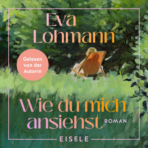 Hoerbuch Wie du mich ansiehst - Eva Lohmann - Eva Lohmann