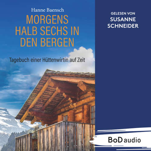 Hoerbuch Morgens halb sechs in den Bergen - Tagebuch einer Hüttenwirtin auf Zeit - Hanne Baensch - Susanne Schneider