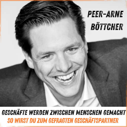 Hoerbuch Geschäfte werden zwischen Menschen gemacht - Peer-Arne Böttcher - Peer-Arne Böttcher