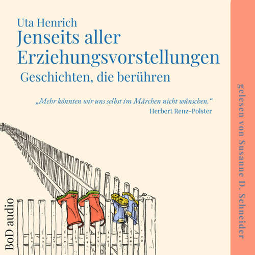 Hoerbuch Jenseits aller Erziehungsvorstellungen - Geschichten, die berühren - Uta Henrich - Susanne Schneider