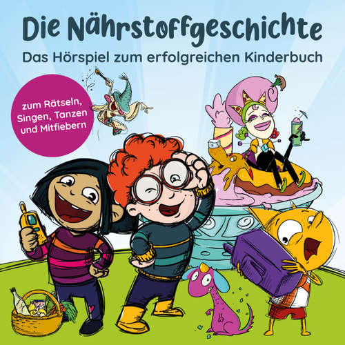 Hoerbuch Die Nährstoffgeschichte. Begeistert Kinder für gemüsiale Superkräfte - Das Hörspiel zum Kinderbuch. Für Kinder von 5 bis 10 Jahren. Ernährungskunde & Gesundheitserziehung: spielerisch entdecken - Maren Bucec - Mika Zühlke