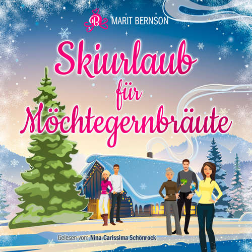 Hoerbuch Skiurlaub für Möchtegernbräute - Marit Bernson - Nina-Carissima Schönrock