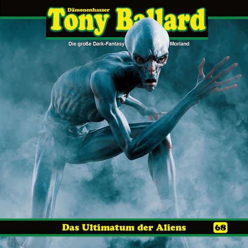 Hoerbuch Tony Ballard, Folge 68: Das Ultimatum der Aliens - A. F. Morland - Gerrit Schmidt-Foß
