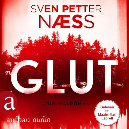 Hoerbuch Glut - Team Oslo ermittelt, Band 1 - Sven Petter Naess - Maximilian Laprell