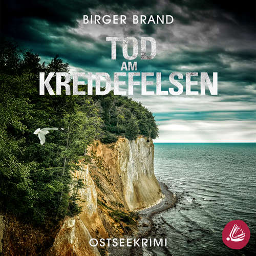 Hoerbuch Tod am Kreidefelsen: Ostseekrimi Küstenkrimi (Lydia Westphal 1) - Birger Brand - Martin Wilbers