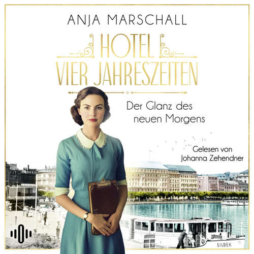 Hoerbuch Hotel Vier Jahreszeiten – Der Glanz des neuen Morgens (Das Vier Jahreszeiten 2) - Anja Marschall - Johanna Zehendner