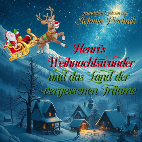 Hoerbuch Henris Weihnachtswunder und das Land der vergessen Träume - Stefanie Piechnik - Stefanie Piechnik