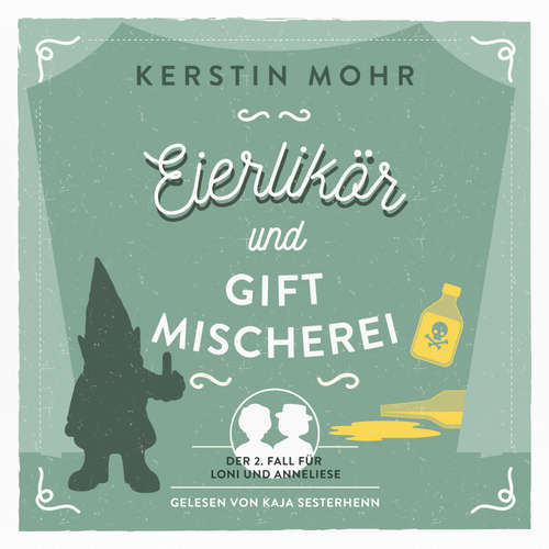 Hoerbuch Eierlikör und Giftmischerei - Kerstin Mohr - Kaja Sesterhenn