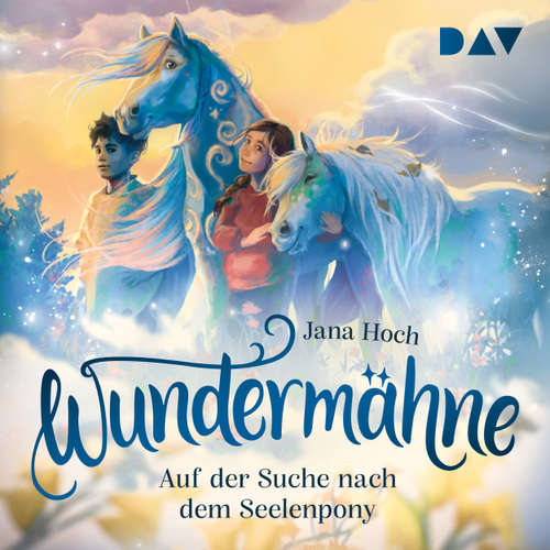 Hoerbuch Auf der Suche nach dem Seelenpony - Wundermähne, Band 2 - Jana Hoch - Kristin Alia Hunold