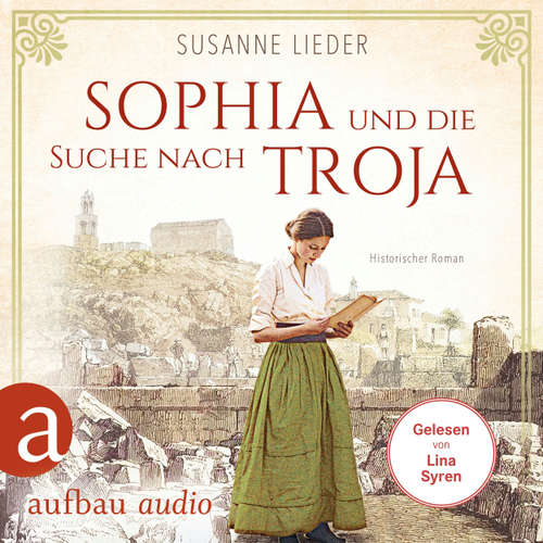 Hoerbuch Sophia und die Suche nach Troja - Susanne Lieder - Lina Syren