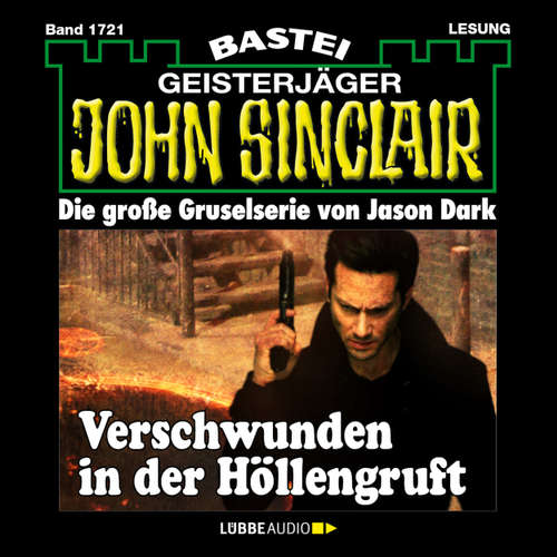 Hoerbuch John Sinclair, Band 1721: Verschwunden in der Höllengruft - Jason Dark - Carsten Wilhelm Hoerbuch John Sinclair, Band 1721: Verschwunden in der Höllengruft - Jason Dark - Carsten Wilhelm