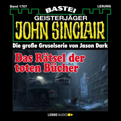 Hoerbuch John Sinclair, Band 1707: Das Rätsel der toten Bücher - Jason Dark - Carsten Wilhelm Hoerbuch John Sinclair, Band 1707: Das Rätsel der toten Bücher - Jason Dark - Carsten Wilhelm