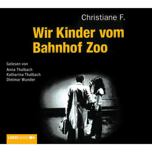 Hoerbuch Wir Kinder vom Bahnhof Zoo - Horst Rieck - Katharina Thalbach Hoerbuch Wir Kinder vom Bahnhof Zoo - Horst Rieck - Katharina Thalbach