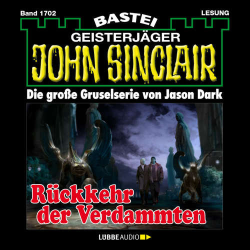 Hoerbuch John Sinclair, Band 1702: Rückkehr der Verdammten - Jason Dark - Carsten Wilhelm Hoerbuch John Sinclair, Band 1702: Rückkehr der Verdammten - Jason Dark - Carsten Wilhelm