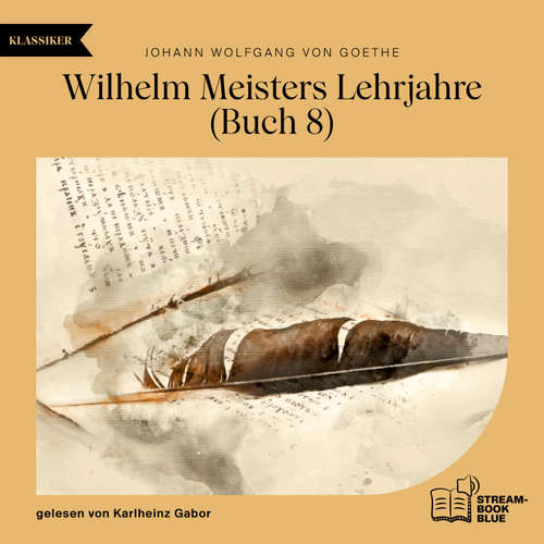 Hoerbuch Wilhelm Meisters Lehrjahre (Buch 8) - Johann Wolfgang von Goethe - Karlheinz Gabor