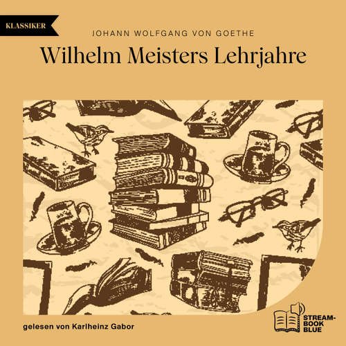 Hoerbuch Wilhelm Meisters Lehrjahre - Johann Wolfgang von Goethe - Karlheinz Gabor