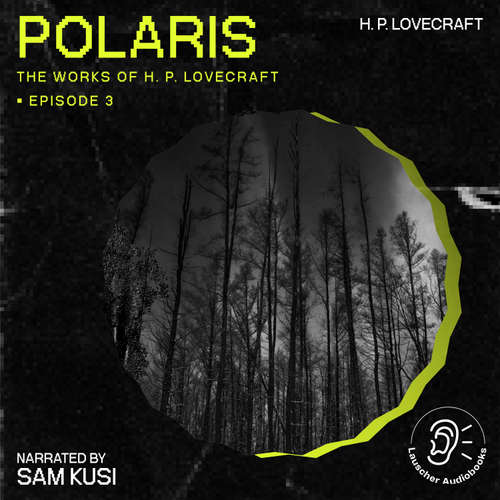 Audiobook Polaris (The Work of H. P. Lovecraft, Episode 3) - H. P. Lovecraft - Sam Kusi