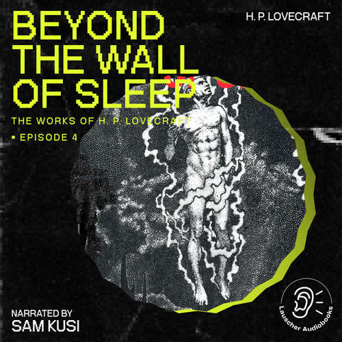 Audiobook Beyond the Wall of Sleep (The Work of H. P. Lovecraft, Episode 4) - H. P. Lovecraft - Sam Kusi