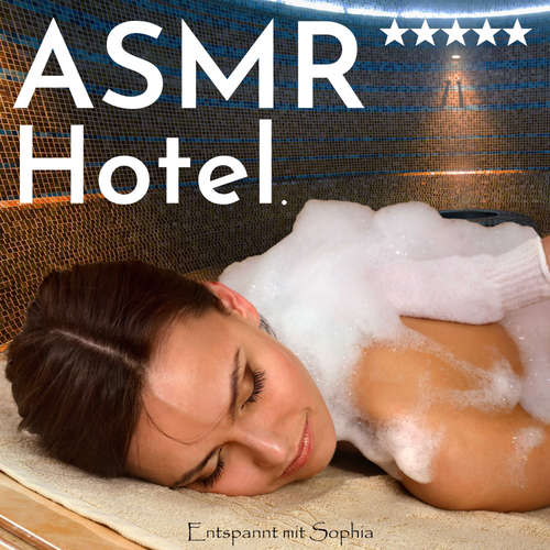 Hoerbuch Asmr Hotel. Entspannt mit Sophia - Sophia De Mar - Sophia De Mar