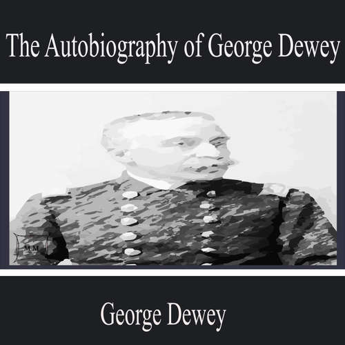 Audiobook The Autobiography of George Dewey - George Dewey - Owen Cooper