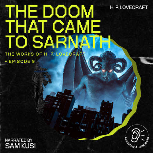 Audiobook The Doom That Came to Sarnath (The Work of H. P. Lovecraft, Episode 9) - H. P. Lovecraft - Sam Kusi