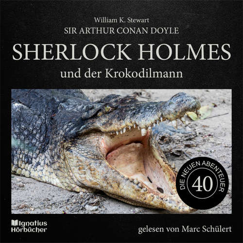 Hoerbuch Sherlock Holmes und der Krokodilmann (Die neuen Abenteuer, Folge 40) - Sir Arthur Conan Doyle - Marc Schülert