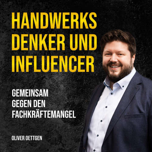 Hoerbuch Handwerksdenker und Influencer - Oliver Oettgen - Benjamin Bingel