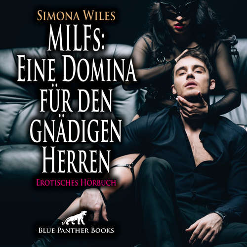 Hoerbuch MILFs: Eine Domina für den gnädigen Herren / Erotik Audio Story / Erotisches Hörbuch - Simona Wiles - Maike Luise Fengler