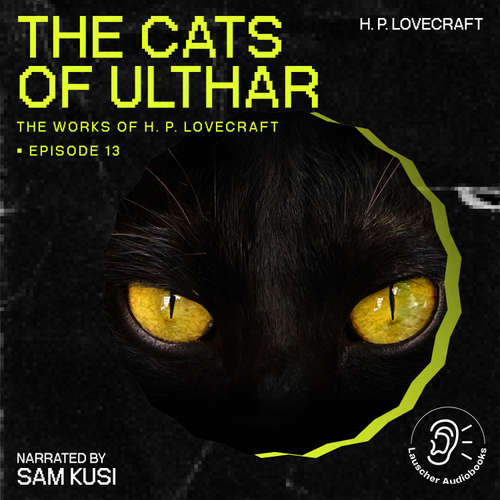 Audiobook The Cats of Ulthar (The Work of H. P. Lovecraft, Episode 13) - H. P. Lovecraft - Sam Kusi