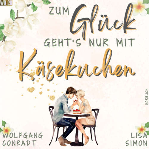 Hoerbuch Zum Glück geht's nur mit Käsekuchen - Wolfgang Conradt - Lisa Simon