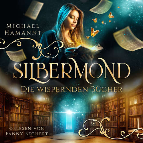 Hoerbuch Die Wispernden Bücher - Silbermond - Michael Hamannt - Fanny Bechert