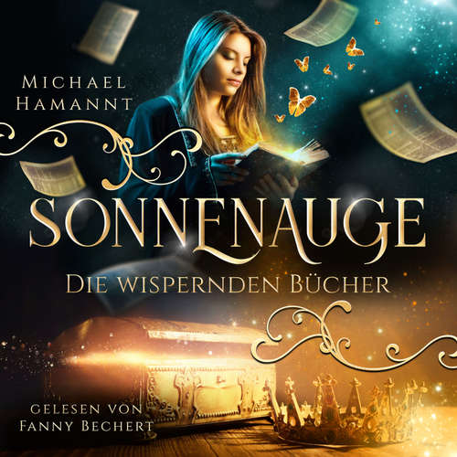 Hoerbuch Die Wispernden Bücher - Sonnenauge - Michael Hamannt - Fanny Bechert