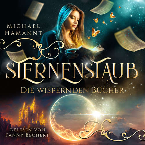 Hoerbuch Die Wispernden Bücher - Sternenstaub - Michael Hamannt - Fanny Bechert