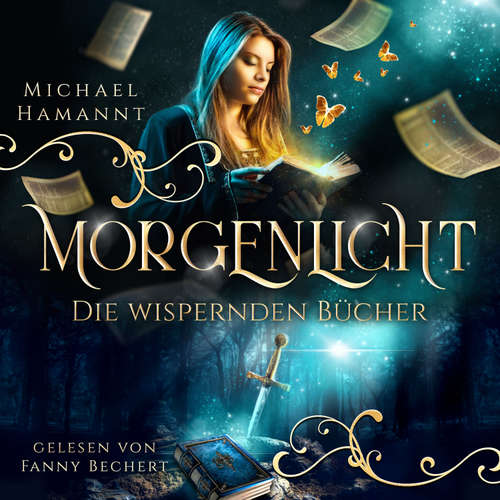 Hoerbuch Die Wispernden Bücher - Morgenlicht - Michael Hamannt - Fanny Bechert