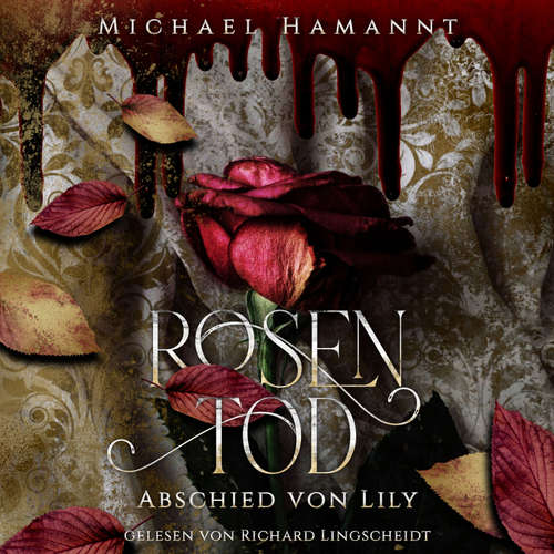 Hoerbuch Rosentod - Abschied von Lily - Michael Hamannt - Richard Lingscheidt