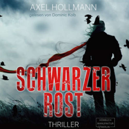 Hoerbuch Schwarzer Rost - Axel Hollmann - Dominic Kolb