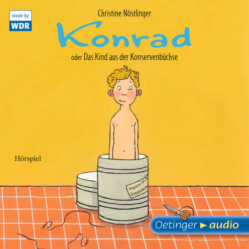 Hoerbuch Konrad oder Das Kind aus der Konservenbüchse - Christine Nöstlinger - Oskar Köppen