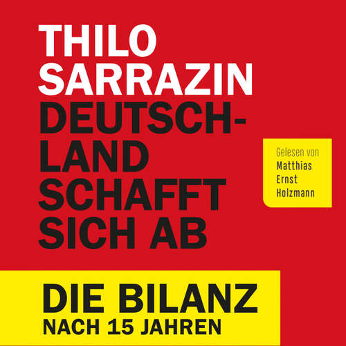 Hoerbuch Deutschland schafft sich ab - Thilo Sarrazin - Matthias Ernst Holzmann